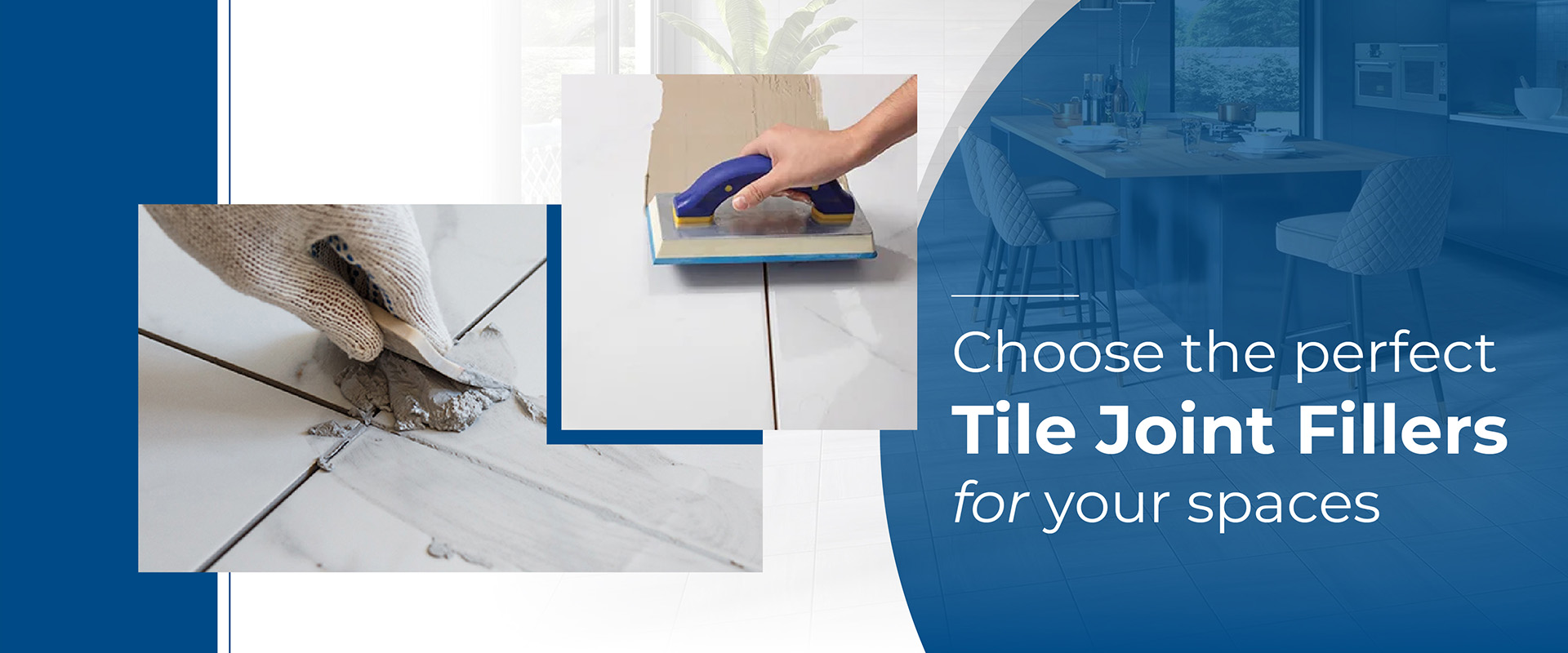 How to Choose The Perfect Tile Joint Fillers For Your Spaces