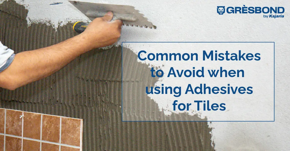 Common Mistakes to Avoid When Using Adhesives for Tiles