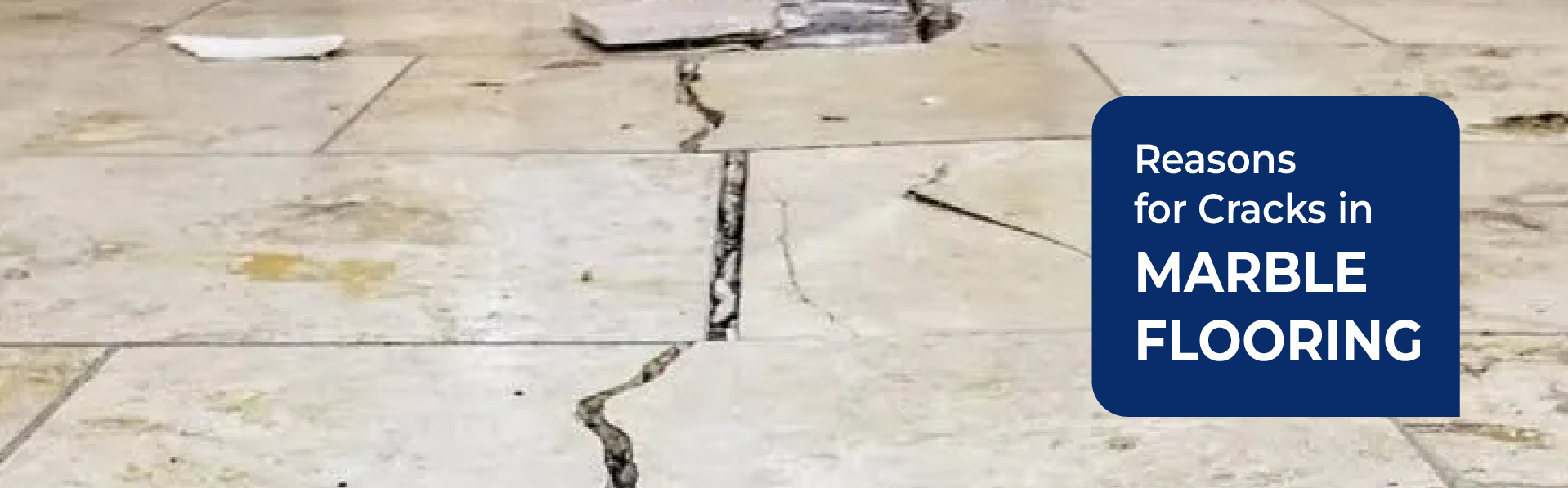 Reasons for Cracks in Marble Flooring