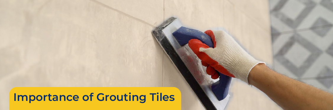 Importance of Grouting Tiles